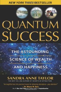 Quantum Success: The Astounding Science of Wealth And Happiness