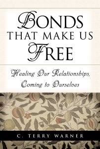 Bonds That Make Us Free: Healing Our Relationship, Coming to Ourselves