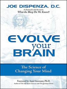 Evolve Your Brain: The Science of Changing Your Mind