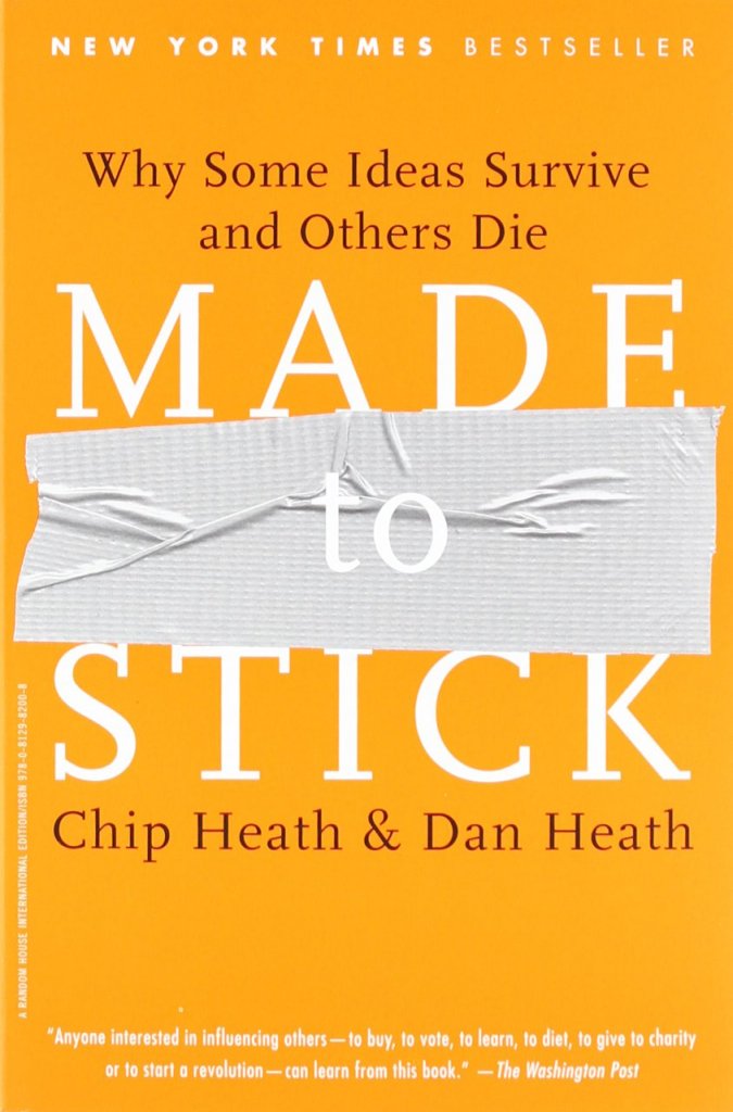 Made to Stick: Why Some Ideas Survive and Others Die