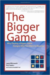 The Bigger Game: Why Playing a Bigger Game Designs Who You Want to Become